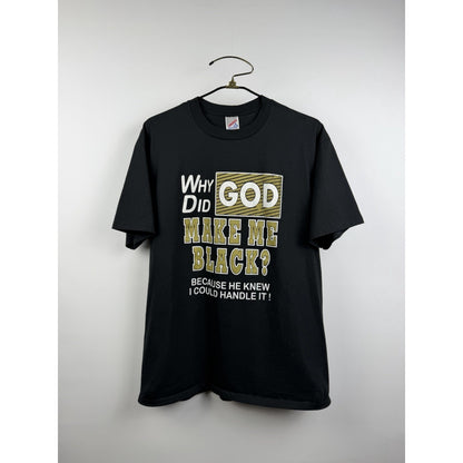 Vintage 90’s Why Did God Make Me Black? Black Culture Tee Jerzees XL 23x30