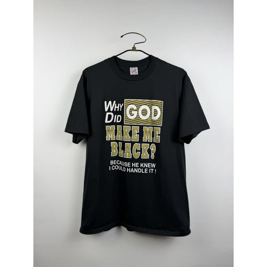 Vintage 90’s Why Did God Make Me Black? Black Culture Tee Jerzees XL 23x30