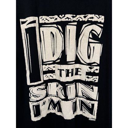 Vintage 90s Dig the Skin I'm In puff print tee, single stitch, XL