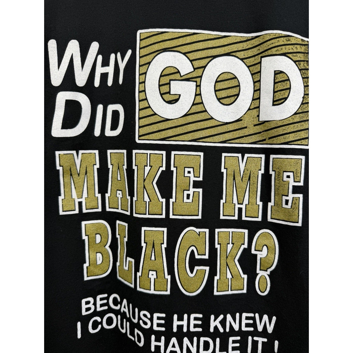Vintage 90’s Why Did God Make Me Black? Black Culture Tee Jerzees XL 23x30