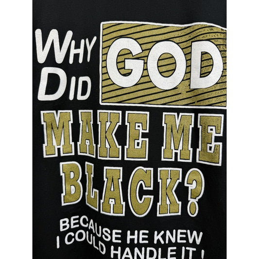 Vintage 90’s Why Did God Make Me Black? Black Culture Tee Jerzees XL 23x30